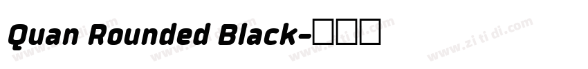 Quan Rounded Black字体转换